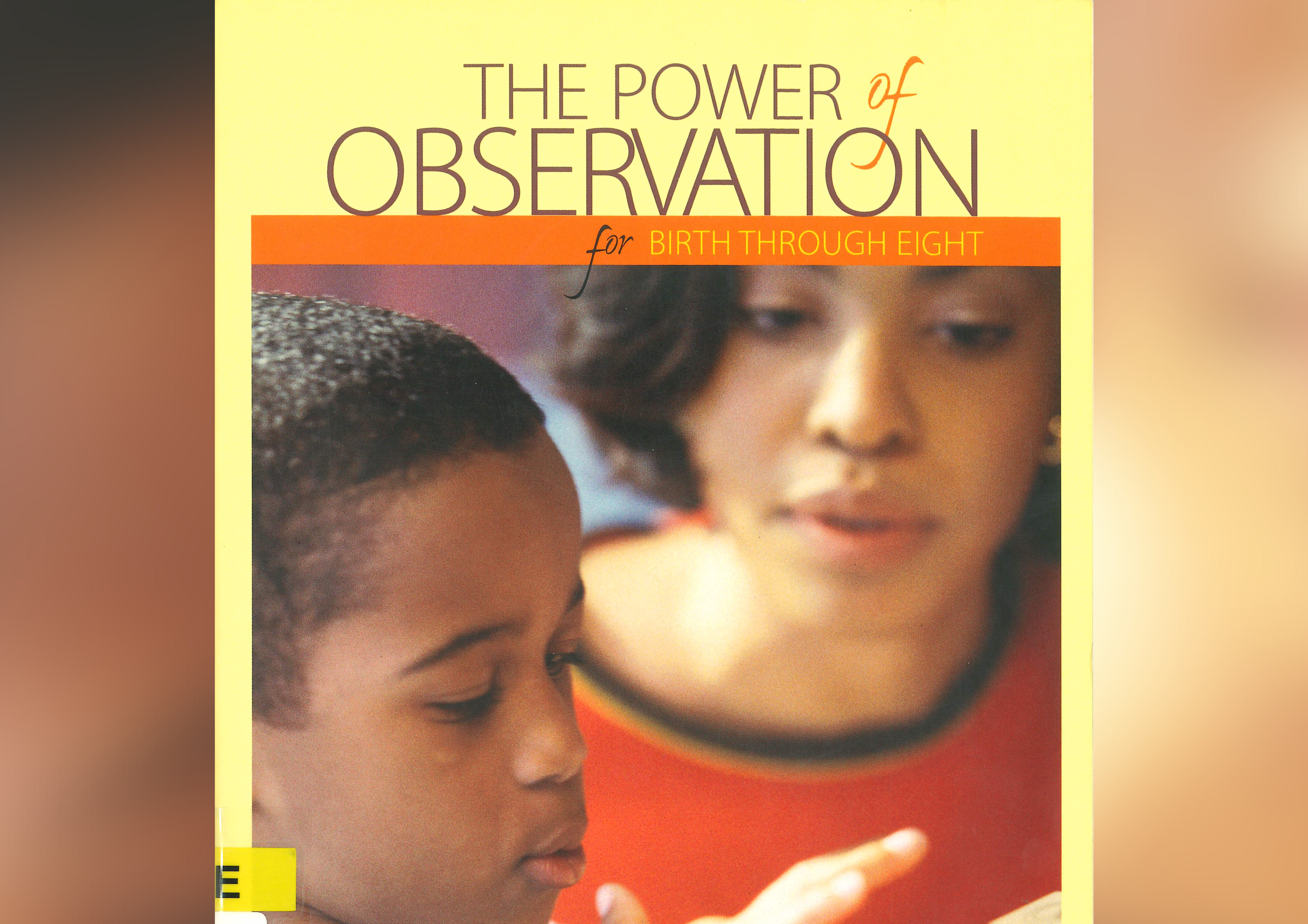 The Power of observation from birth through eight